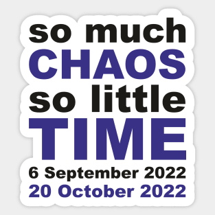 So much CHAOS so little TIME! Liz Truss resigns! UK Politics Sticker